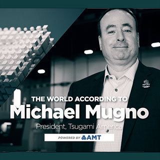 Michael Mugno,  President, Tsugami America